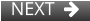 NEXT  
